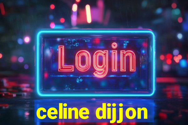 celine dijjon